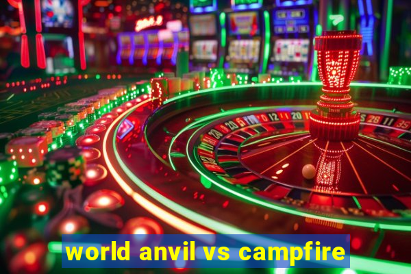 world anvil vs campfire